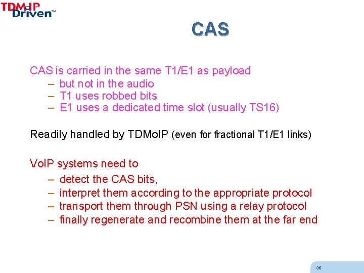 CAS is carried in the same T 1/E 1 as payload – but not