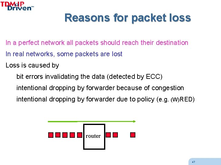 Reasons for packet loss In a perfect network all packets should reach their destination