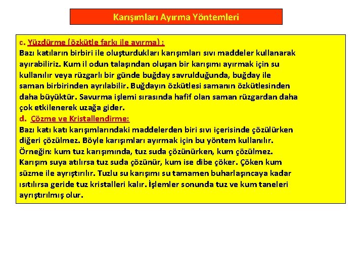 Karışımları Ayırma Yöntemleri c. Yüzdürme (özkütle farkı ile ayırma) : Bazı katıların birbiri ile