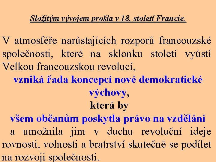  Složitým vývojem prošla v 18. století Francie. V atmosféře narůstajících rozporů francouzské společnosti,