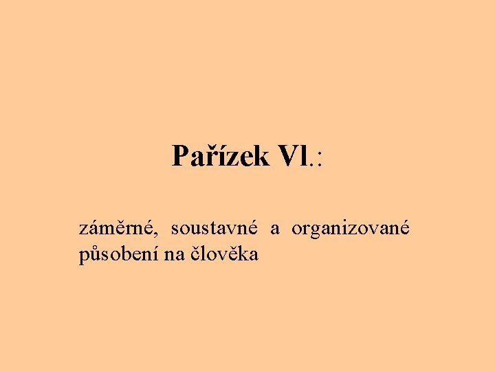 Pařízek Vl. : záměrné, soustavné a organizované působení na člověka 