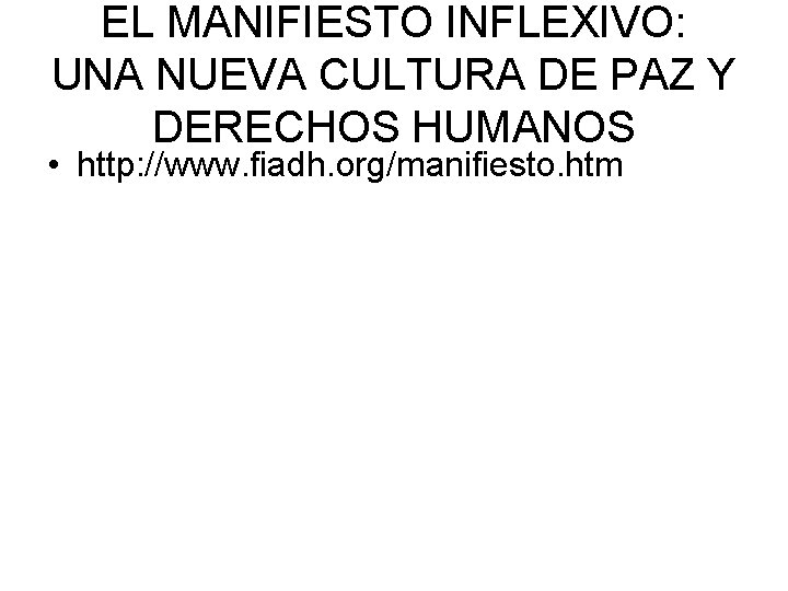 EL MANIFIESTO INFLEXIVO: UNA NUEVA CULTURA DE PAZ Y DERECHOS HUMANOS • http: //www.