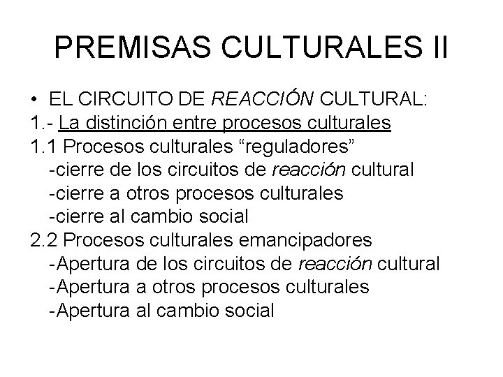 PREMISAS CULTURALES II • EL CIRCUITO DE REACCIÓN CULTURAL: 1. - La distinción entre