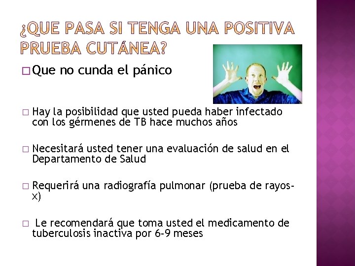 � Que no cunda el pánico � Hay la posibilidad que usted pueda haber