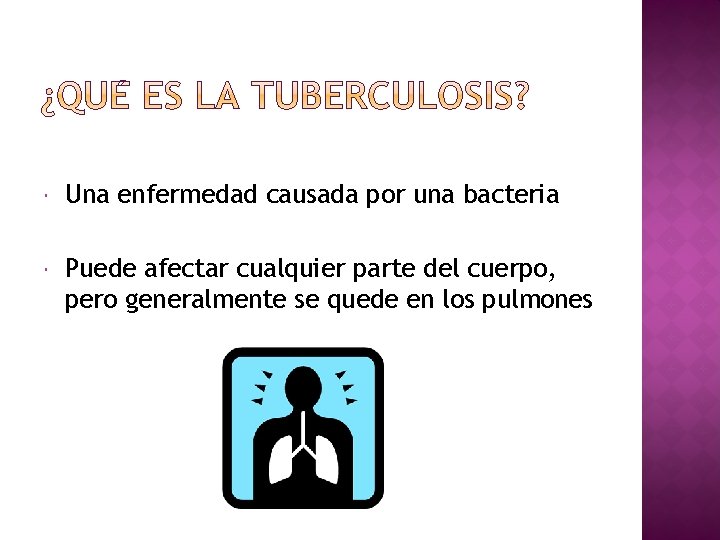  Una enfermedad causada por una bacteria Puede afectar cualquier parte del cuerpo, pero