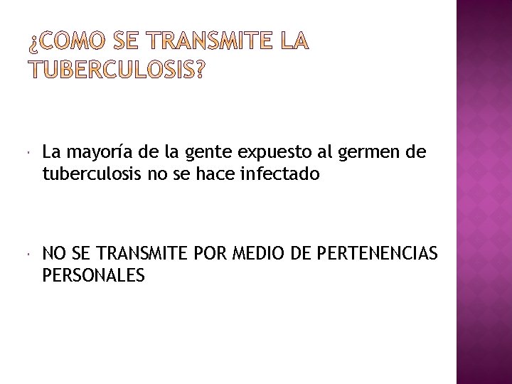  La mayoría de la gente expuesto al germen de tuberculosis no se hace