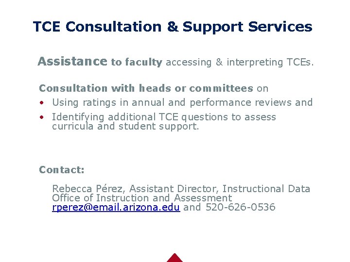TCE Consultation & Support Services Assistance to faculty accessing & interpreting TCEs. Consultation with