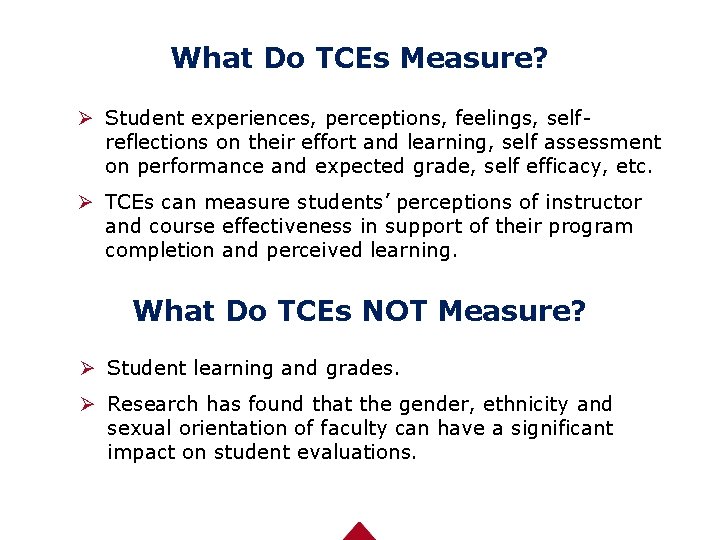 What Do TCEs Measure? Ø Student experiences, perceptions, feelings, selfreflections on their effort and