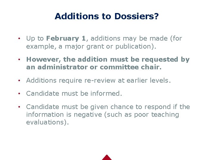 Additions to Dossiers? • Up to February 1, additions may be made (for example,