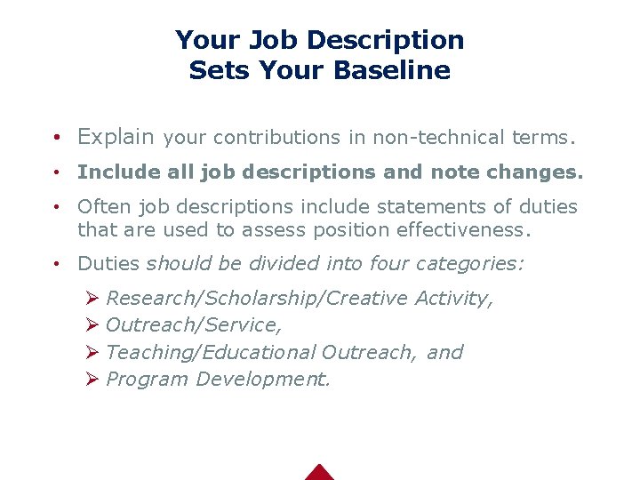 Your Job Description Sets Your Baseline • Explain your contributions in non-technical terms. •