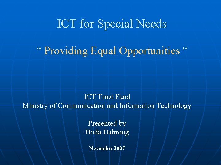 ICT for Special Needs “ Providing Equal Opportunities “ ICT Trust Fund Ministry of