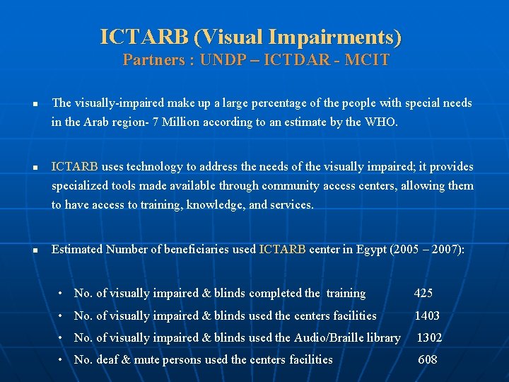 ICTARB (Visual Impairments) Partners : UNDP – ICTDAR - MCIT n n The visually-impaired