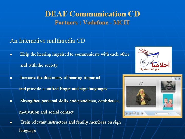 DEAF Communication CD Partners : Vodafone - MCIT An Interactive multimedia CD n Help