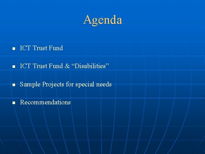 Agenda n ICT Trust Fund & “Disabilities” n Sample Projects for special needs n