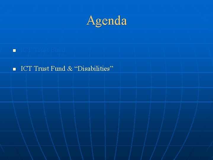 Agenda n ICT Trust Fund & “Disabilities” 