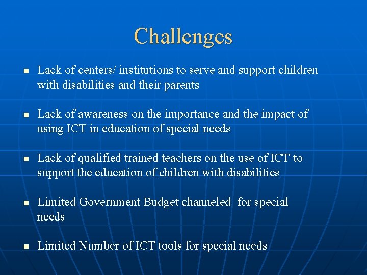Challenges n n n Lack of centers/ institutions to serve and support children with