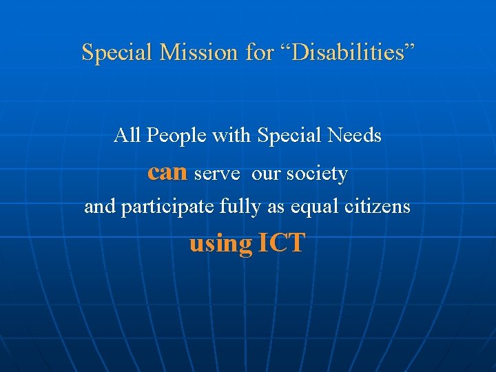Special Mission for “Disabilities” All People with Special Needs can serve our society and