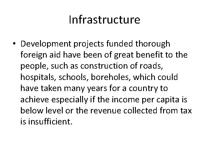 Infrastructure • Development projects funded thorough foreign aid have been of great benefit to