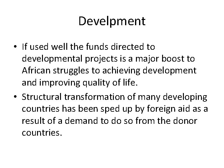 Develpment • If used well the funds directed to developmental projects is a major