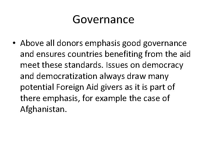 Governance • Above all donors emphasis good governance and ensures countries benefiting from the