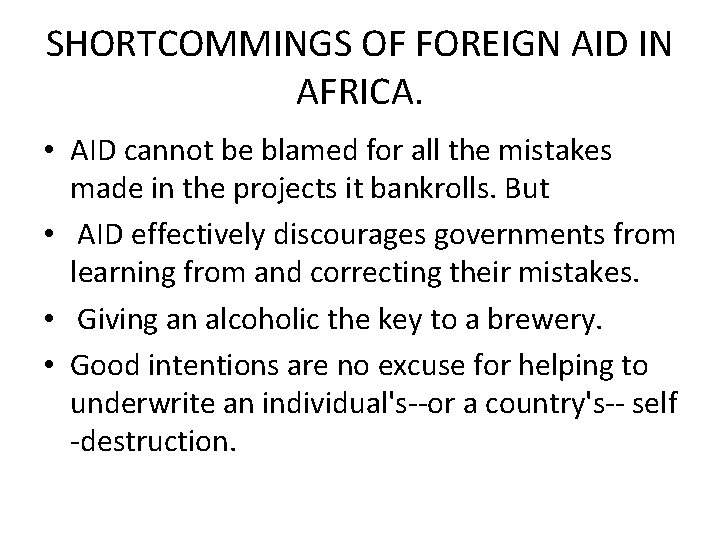 SHORTCOMMINGS OF FOREIGN AID IN AFRICA. • AID cannot be blamed for all the