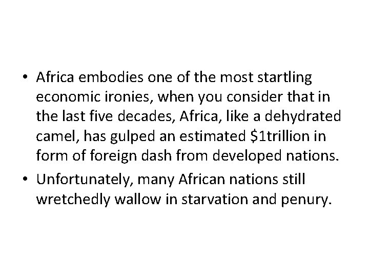  • Africa embodies one of the most startling economic ironies, when you consider