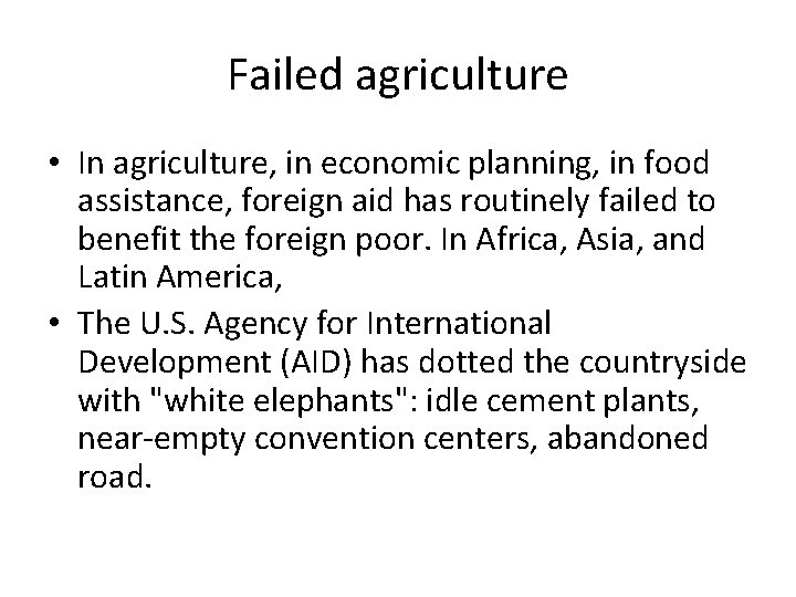 Failed agriculture • In agriculture, in economic planning, in food assistance, foreign aid has