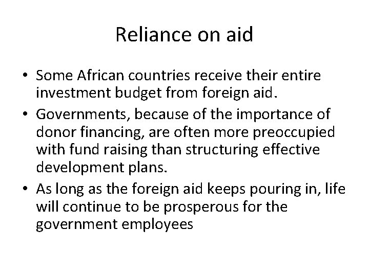 Reliance on aid • Some African countries receive their entire investment budget from foreign