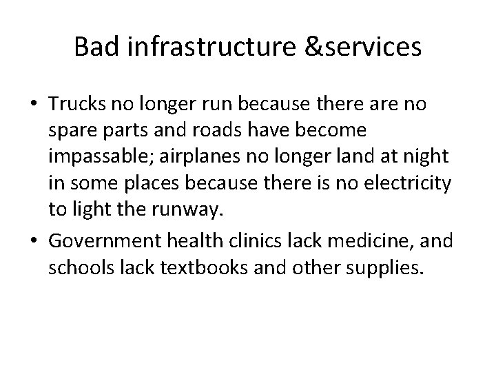 Bad infrastructure &services • Trucks no longer run because there are no spare parts