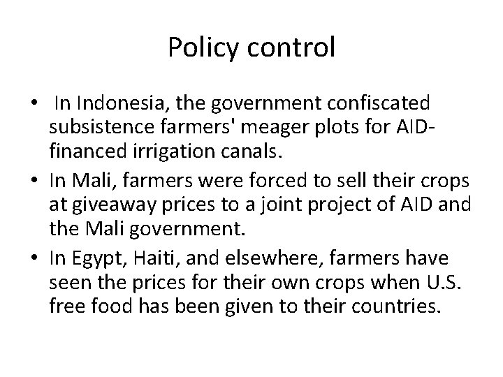 Policy control • In Indonesia, the government confiscated subsistence farmers' meager plots for AIDfinanced