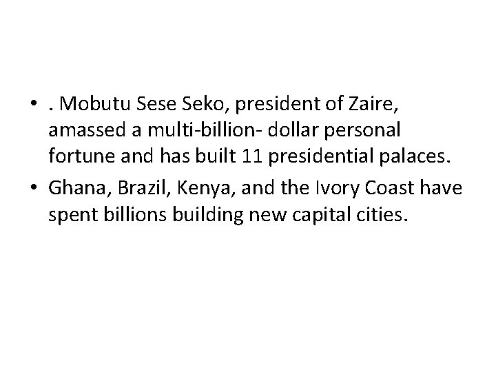  • . Mobutu Sese Seko, president of Zaire, amassed a multi-billion- dollar personal