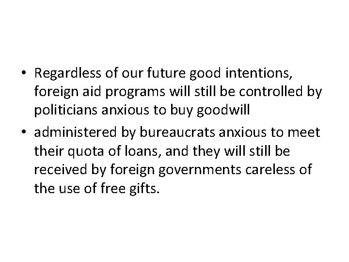  • Regardless of our future good intentions, foreign aid programs will still be