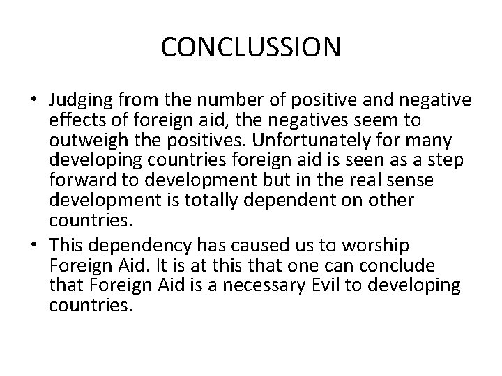 CONCLUSSION • Judging from the number of positive and negative effects of foreign aid,