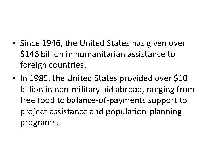  • Since 1946, the United States has given over $146 billion in humanitarian