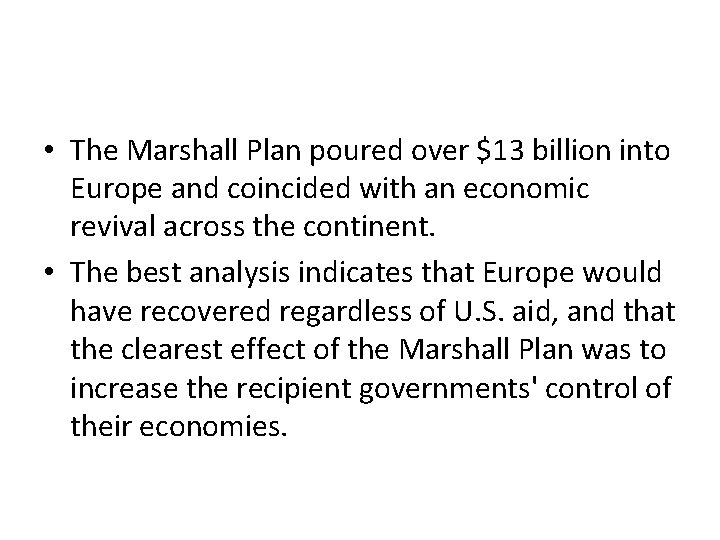  • The Marshall Plan poured over $13 billion into Europe and coincided with