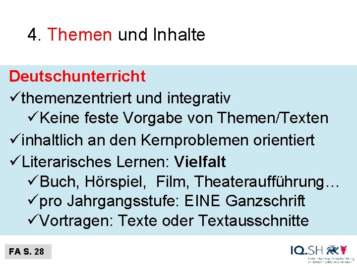 4. Themen und Inhalte Deutschunterricht üthemenzentriert und integrativ üKeine feste Vorgabe von Themen/Texten üinhaltlich