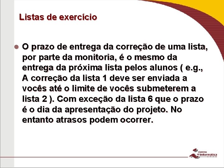 Listas de exercício O prazo de entrega da correção de uma lista, por parte