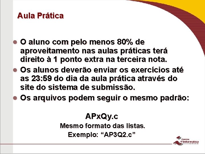 Aula Prática O aluno com pelo menos 80% de aproveitamento nas aulas práticas terá