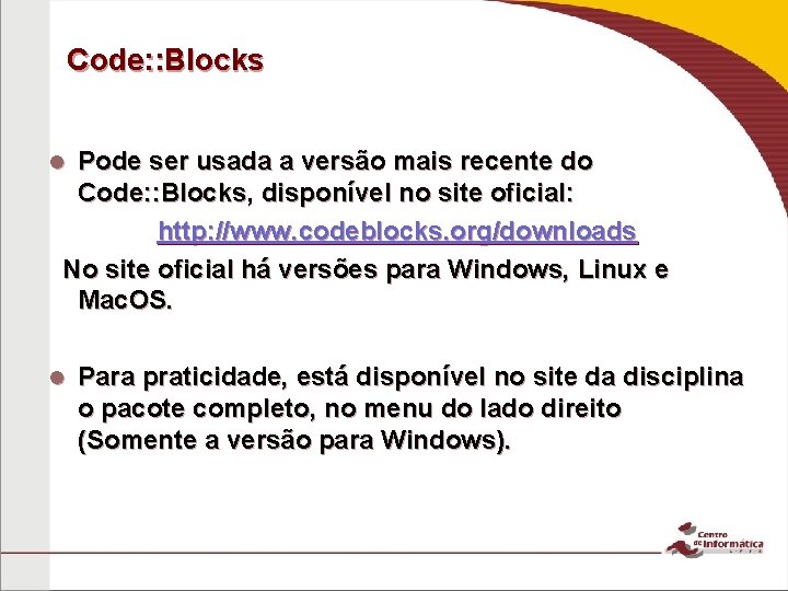 Code: : Blocks Pode ser usada a versão mais recente do Code: : Blocks,