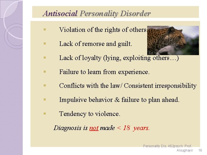 Antisocial Personality Disorder § Violation of the rights of others. § Lack of remorse