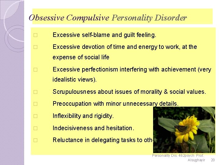 Obsessive Compulsive Personality Disorder � Excessive self-blame and guilt feeling. � Excessive devotion of