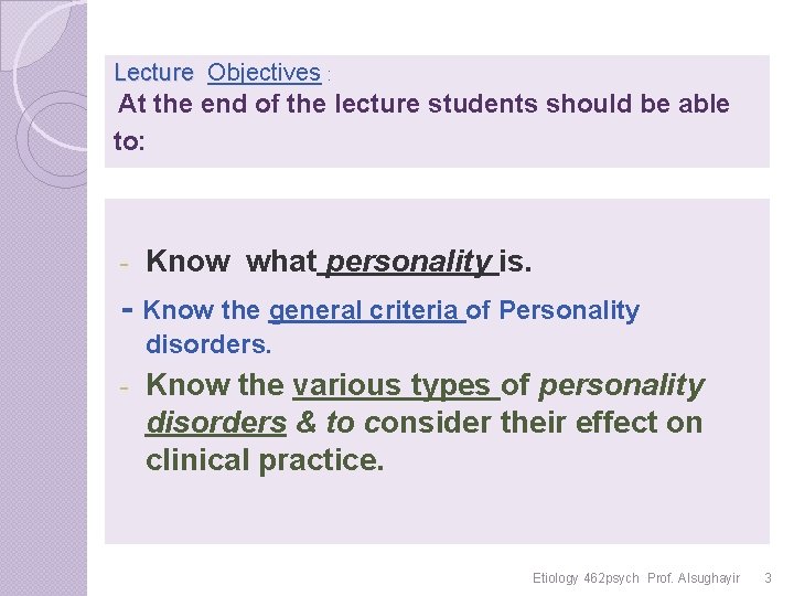 Lecture Objectives : At the end of the lecture students should be able to: