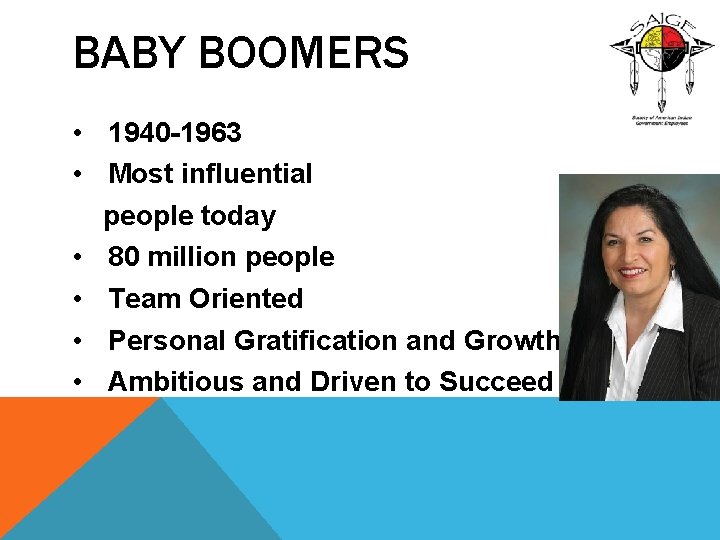 BABY BOOMERS • 1940 -1963 • Most influential people today • 80 million people