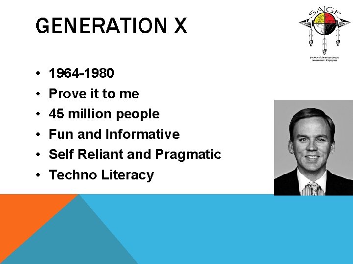 GENERATION X • • • 1964 -1980 Prove it to me 45 million people