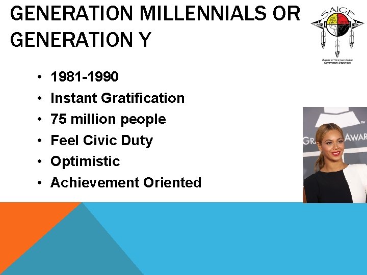 GENERATION MILLENNIALS OR GENERATION Y • • • 1981 -1990 Instant Gratification 75 million