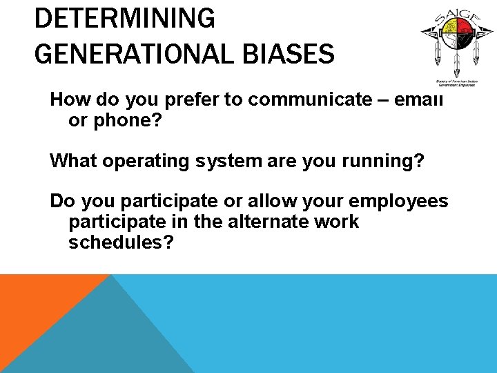 DETERMINING GENERATIONAL BIASES How do you prefer to communicate – email or phone? What