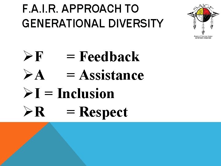 F. A. I. R. APPROACH TO GENERATIONAL DIVERSITY ØF = Feedback ØA = Assistance