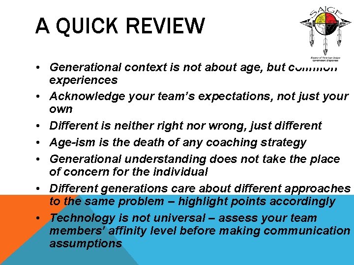 A QUICK REVIEW • Generational context is not about age, but common experiences •