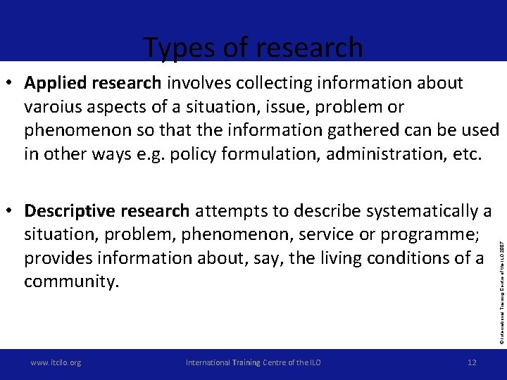 Types of research • Descriptive research attempts to describe systematically a situation, problem, phenomenon,
