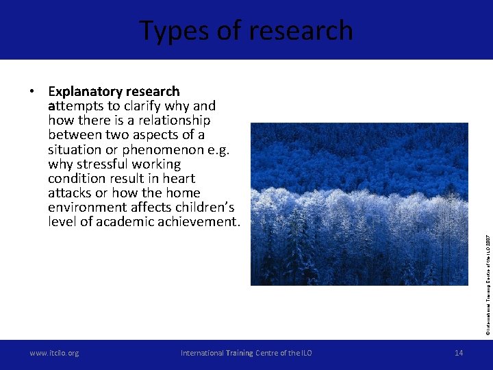 Types of research © International Training Centre of the ILO 2007 • Explanatory research